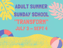 Join us for “Transform” Summer Sunday School Series