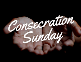 Consecration Sunday