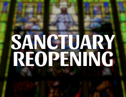 Reopening Our Historic Sanctuary
