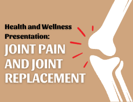 Health and Wellness Presentation: Joint Pain and Joint Replacement
