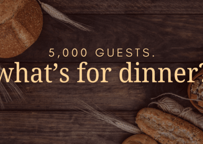 5,000 Guests. What’s For Dinner?