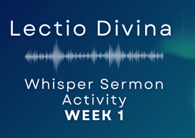 Whisper – Learning Activity: Lectio Divina – week 1
