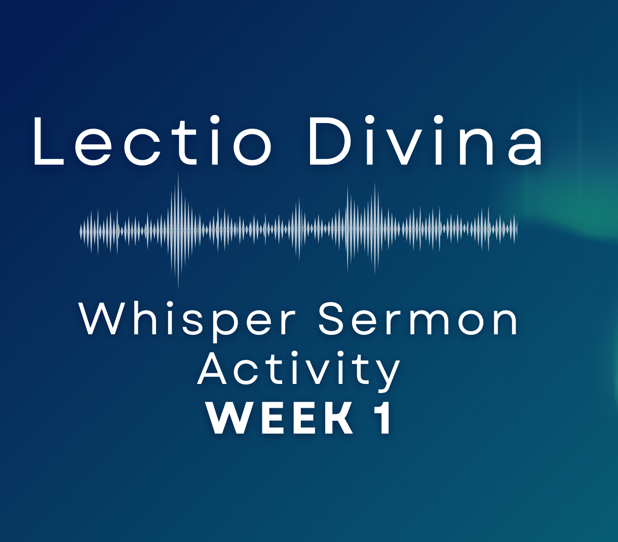Whisper – Learning Activity: Lectio Divina – week 1