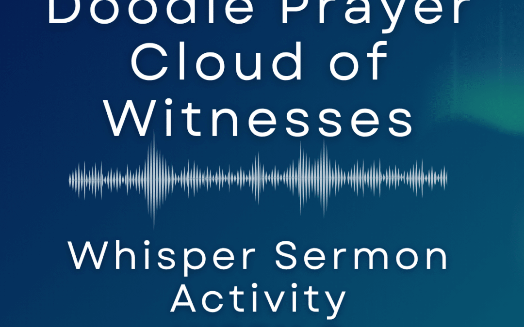 Whisper Activity – Week 3 – Doodle Prayers