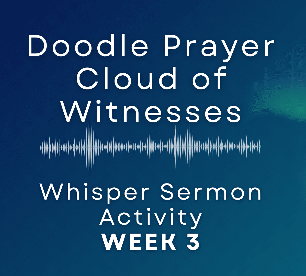 Whisper Activity – Week 3 – Doodle Prayers