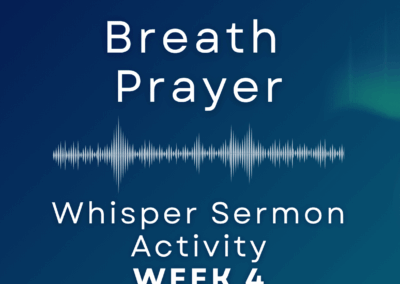 Whisper Activity – Week 4 – Breath Prayer