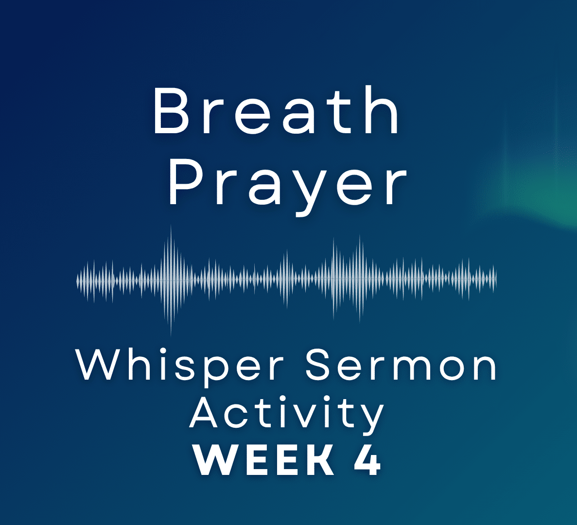 Whisper Activity – Week 4 – Breath Prayer