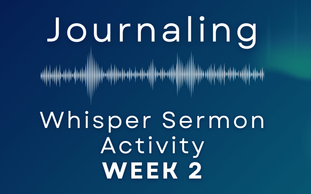 Whisper Activity Week Two Journaling