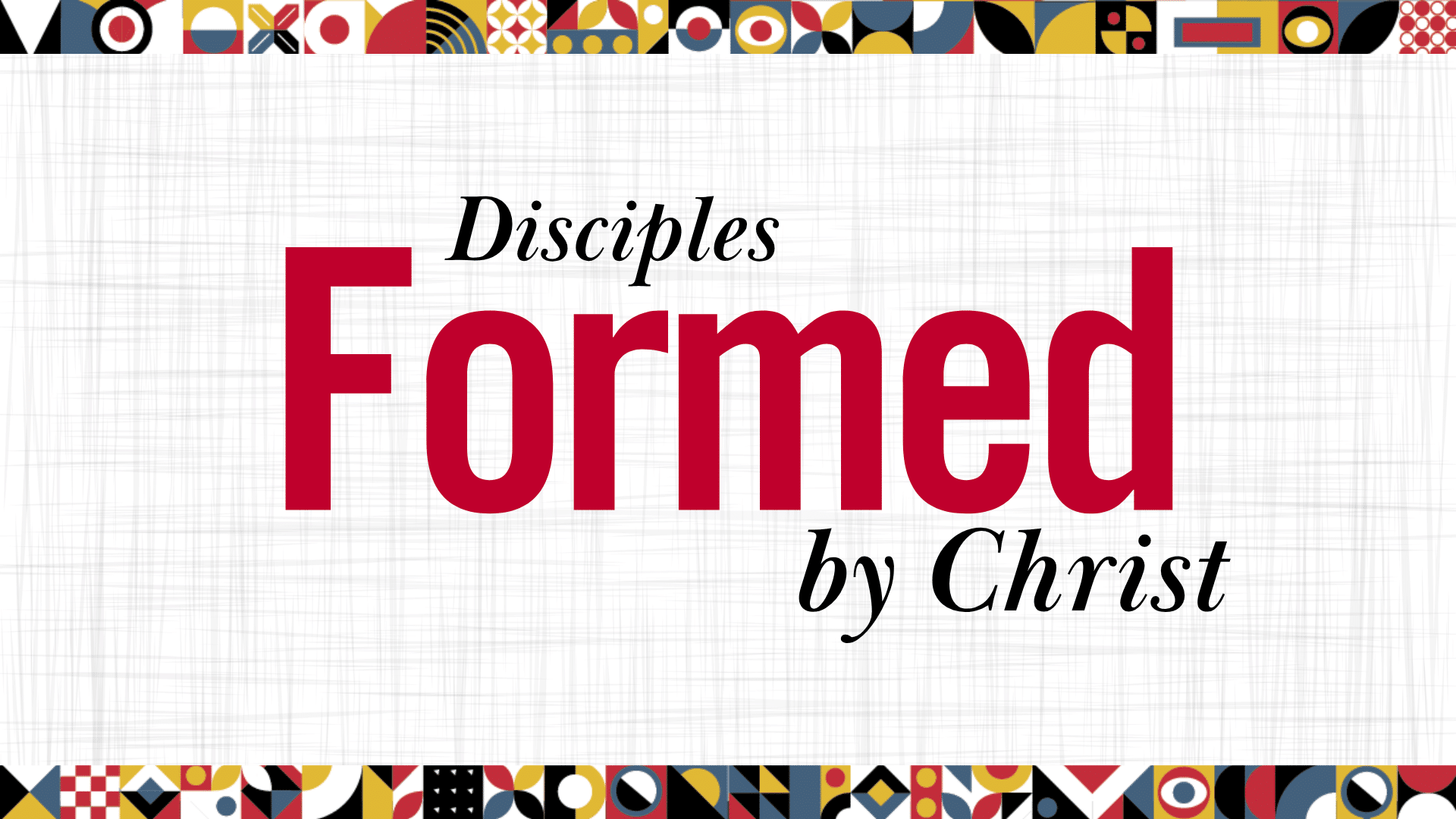 Disciples Formed By Christ
