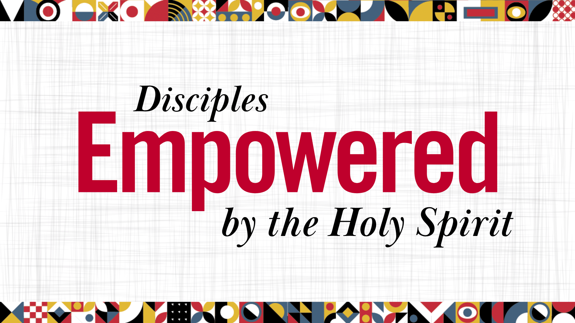 Disciples Empowered by the Holy Spirit