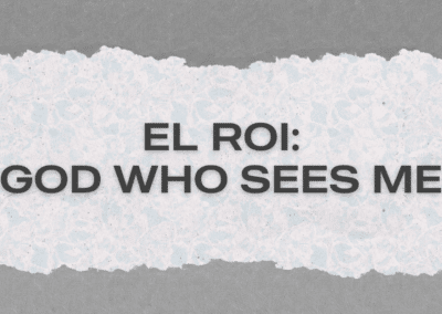 El Roi: God Who Sees Me