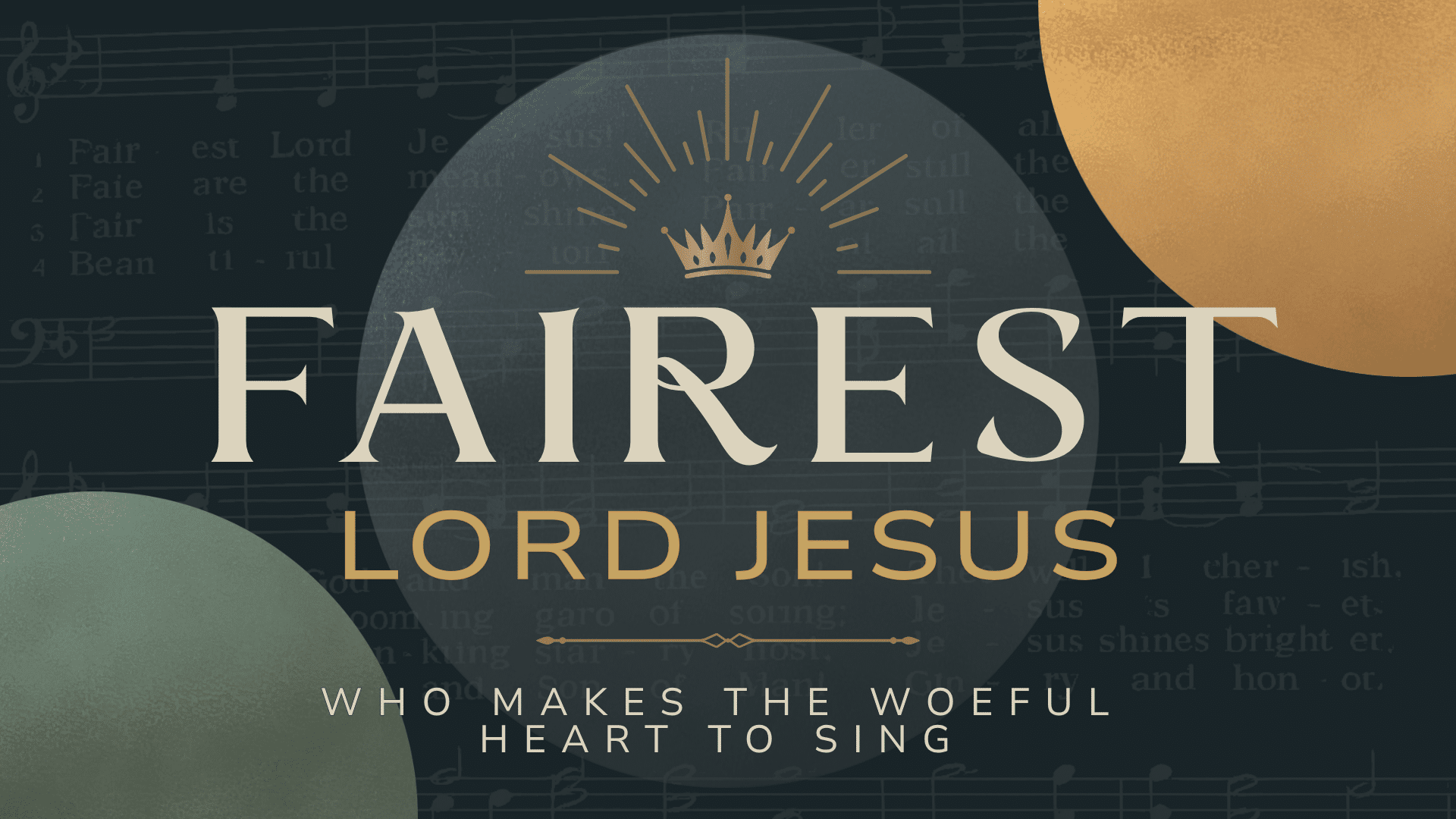 Fairest Lord Jesus, Part 1: Who Makes The Woeful Heart to Sing