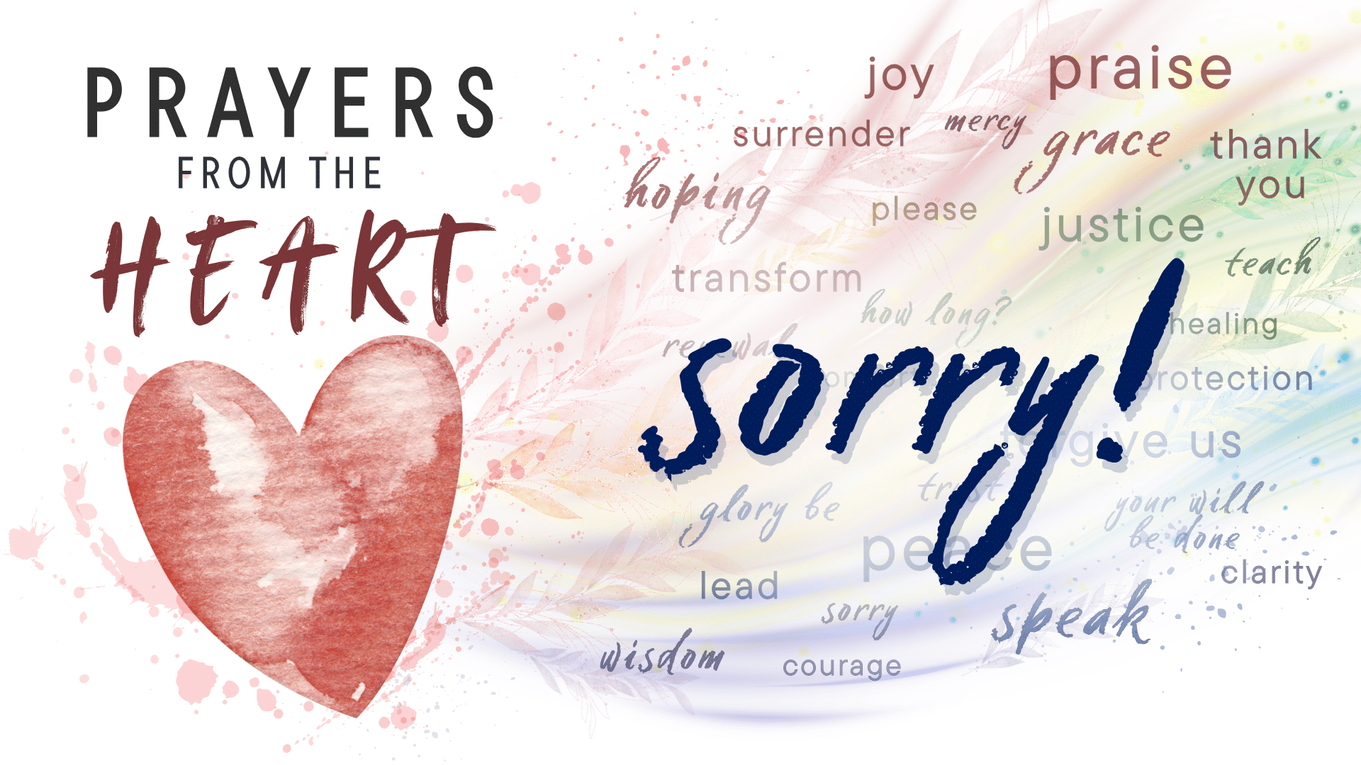 Prayers From The Heart: Part 4: Sorry!
